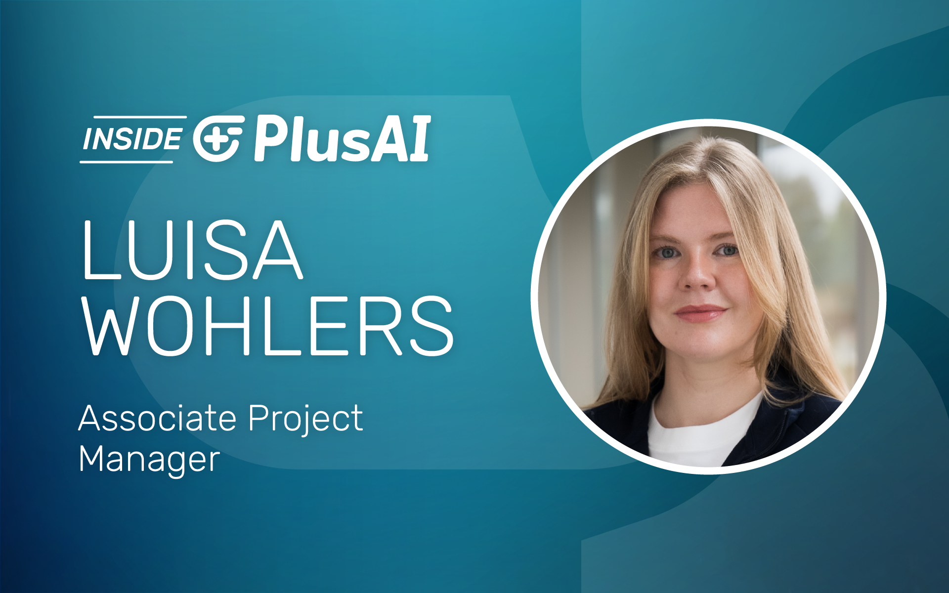 Inside PlusAI: Luisa Wohlers, Associate Project Manager