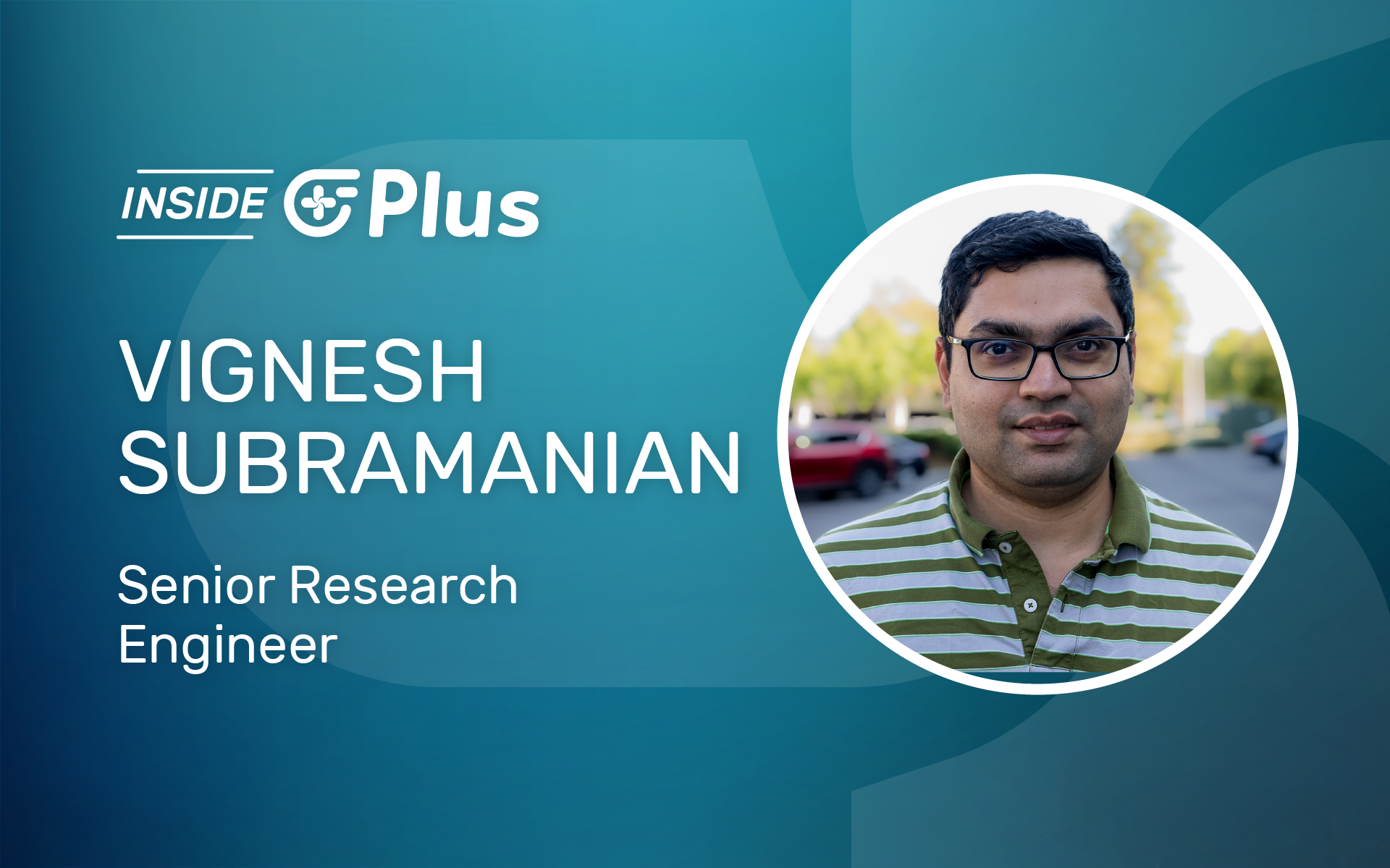 Inside PlusAI: Vignesh Subramanian, Senior Research Engineer